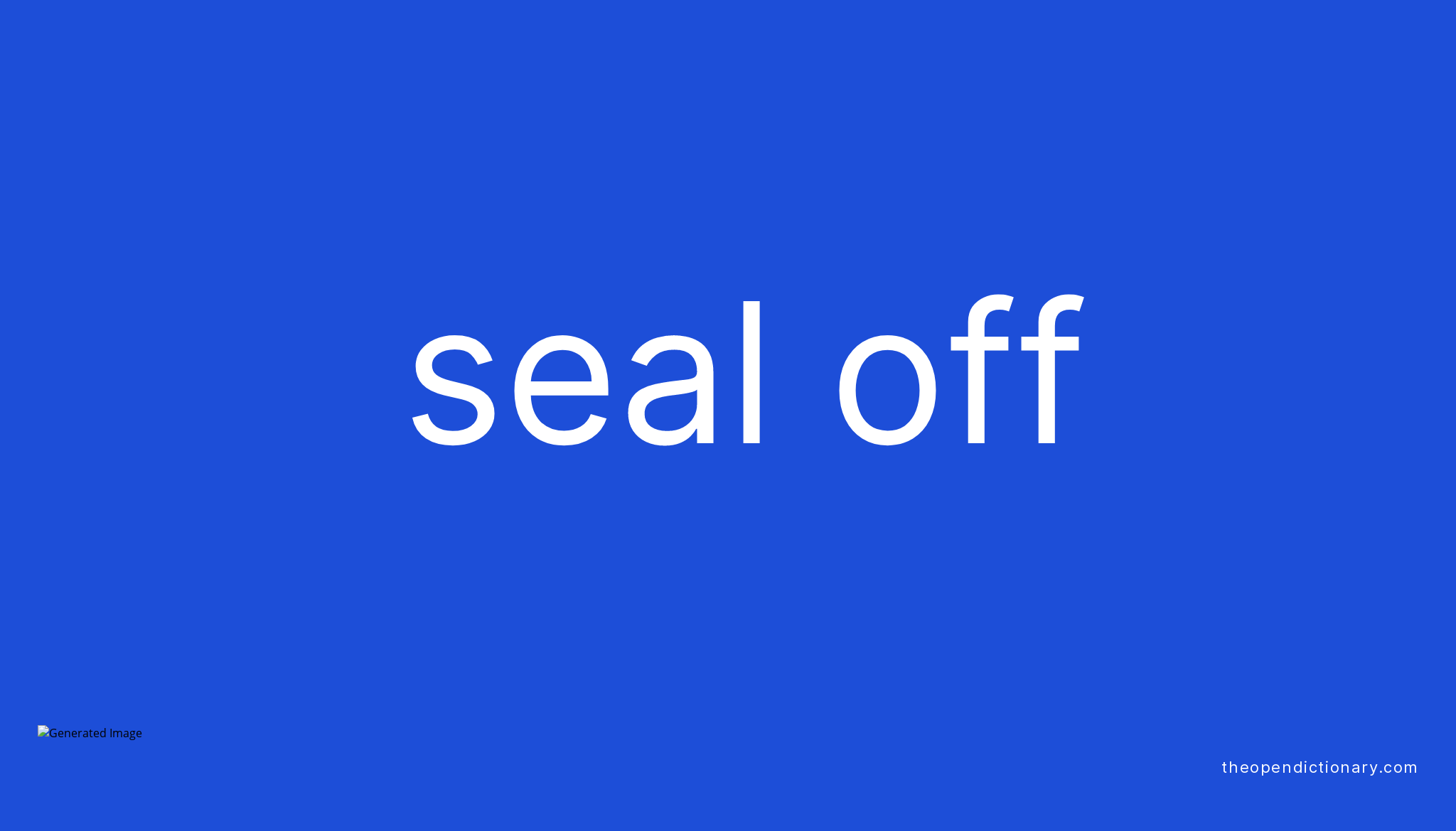 Seal Off Meaning Phrasal Verb